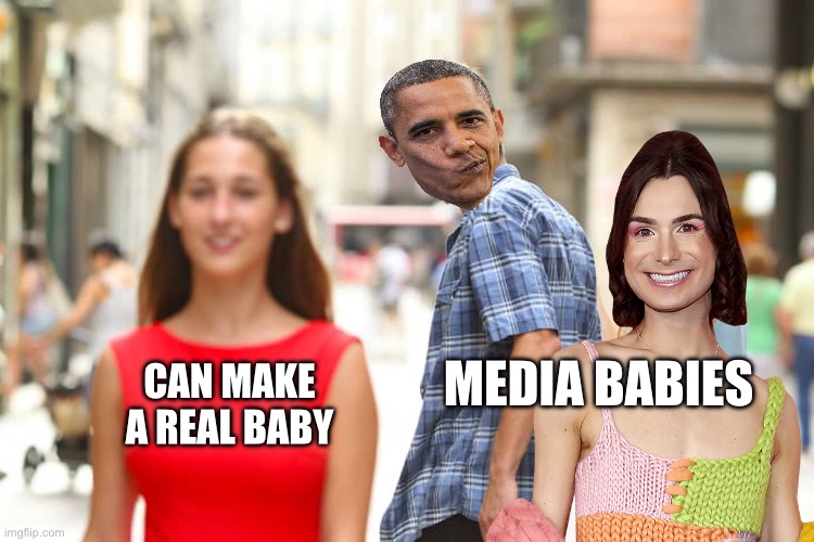 Distracted Boyfriend Meme | MEDIA BABIES; CAN MAKE A REAL BABY | image tagged in distracted boyfriend,obama,happysadbabies,donald trump,maga,republicans | made w/ Imgflip meme maker