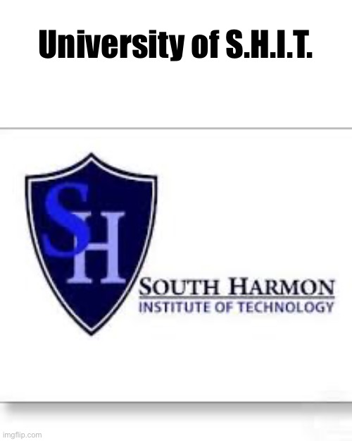 University of S.H.I.T. | made w/ Imgflip meme maker