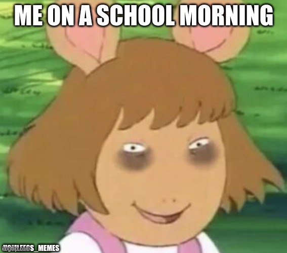 Waking up for School | ME ON A SCHOOL MORNING; HOMLEESS_MEMES | image tagged in tired dw,funny,memes,school memes,tired cat,tired | made w/ Imgflip meme maker