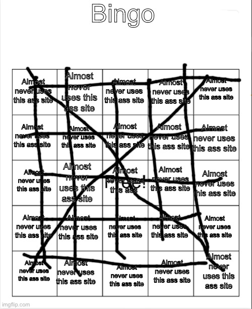 Blank Bingo | Bingo; Almost never uses this ass site; Almost never uses this ass site; Almost never uses this ass site; Almost never uses this ass site; Almost never uses this ass site; Almost never uses this ass site; Almost never uses this ass site; Almost never uses this ass site; Almost never uses this ass site; Almost never uses this ass site; Almost never uses this ass site; Almost never uses this ass site; Almost never uses this ass; Almost never uses this ass site; Almost never uses this ass site; Almost never uses this ass site; Almost never uses this ass site; Almost never uses this ass site; Almost never uses this ass site; Almost never uses this ass site; Almost never uses this ass site; Almost never uses this ass site; Almost never uses this ass site; Almost never uses this ass site; Almost never uses this ass site | image tagged in blank bingo | made w/ Imgflip meme maker