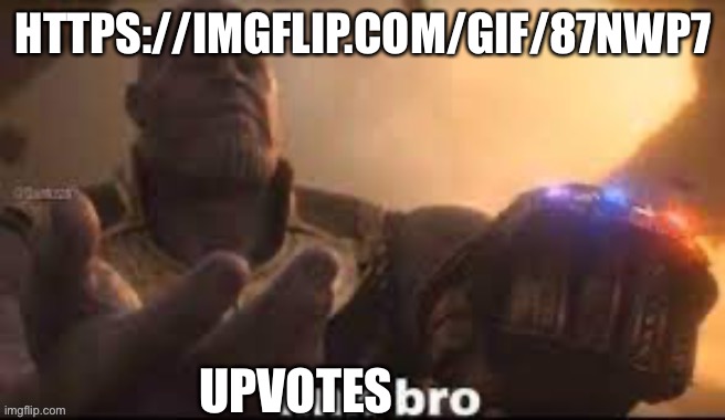 link bro | HTTPS://IMGFLIP.COM/GIF/87NWP7; UPVOTES | image tagged in link bro | made w/ Imgflip meme maker