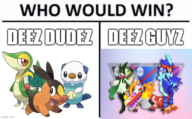 Who Would Win? | DEEZ DUDEZ; DEEZ GUYZ | image tagged in memes,who would win,pokemon,pokemon go | made w/ Imgflip meme maker