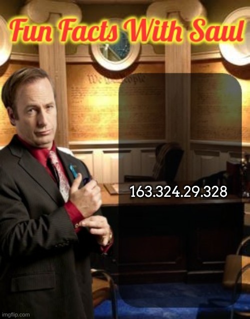 163.324.29.328 | image tagged in fun facts with saul goodman | made w/ Imgflip meme maker