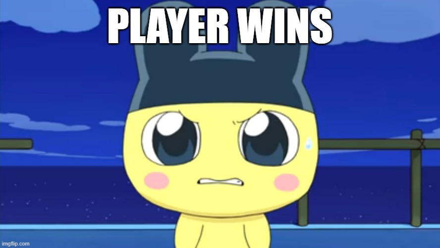 player wins | PLAYER WINS | image tagged in angry mametchi | made w/ Imgflip meme maker