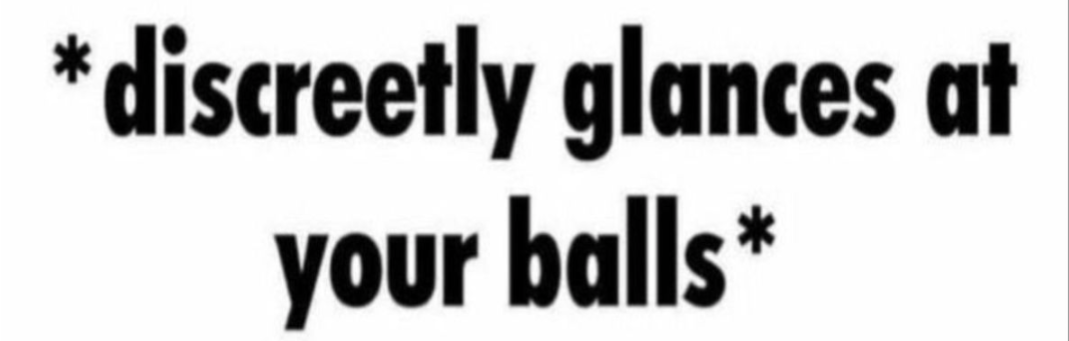 discreetly glances at your balls Blank Meme Template