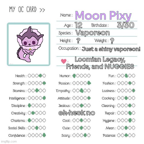 hii | Moon Pixy; 3/30; 12; Vaporeon; ? ? Just a shiny vaporeon! Loomian Legacy, Friends, and NUGGIES; oh heck no | image tagged in oc card template | made w/ Imgflip meme maker