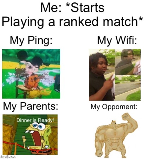 i know i mispelled opponent, dont judge me | image tagged in funny | made w/ Imgflip meme maker