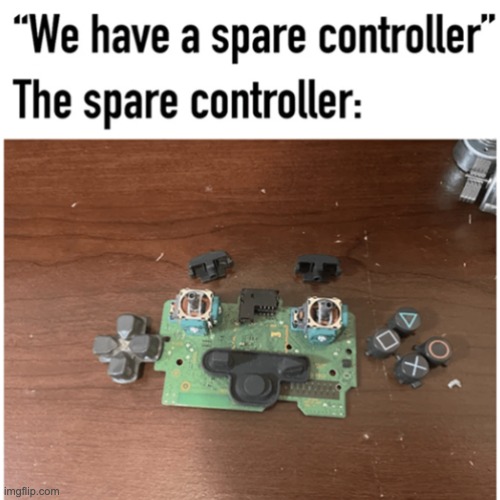 that controller is always so badly messed up | image tagged in funny | made w/ Imgflip meme maker