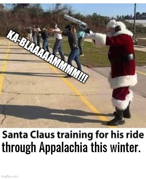 Santa headed for Ky | KA-BLAAAAAMMMM!!! through Appalachia this winter. | image tagged in blank white template,santa claus,magnum pi | made w/ Imgflip meme maker
