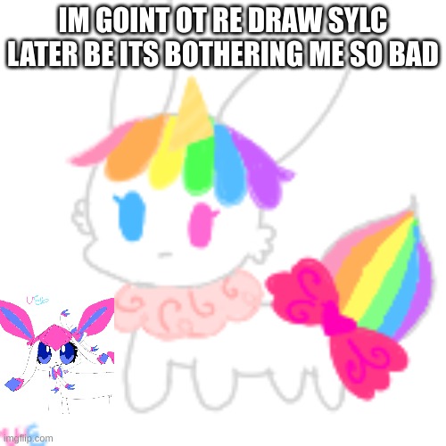 i hate it so much- its looks so deformed | IM GOINT OT RE DRAW SYLC LATER BE ITS BOTHERING ME SO BAD | image tagged in chibi unicorn eevee | made w/ Imgflip meme maker
