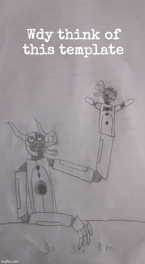 Wdy think of this template | image tagged in funtime bub template | made w/ Imgflip meme maker