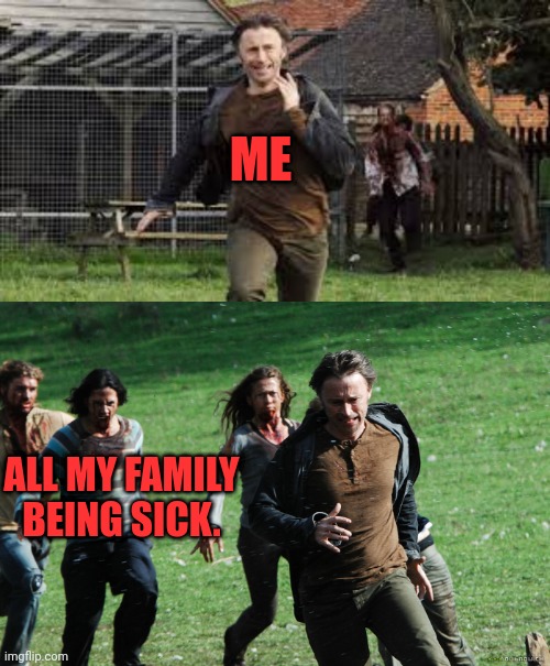 Been sick all week...and still am ugh... | ME; ALL MY FAMILY BEING SICK. | image tagged in sick | made w/ Imgflip meme maker