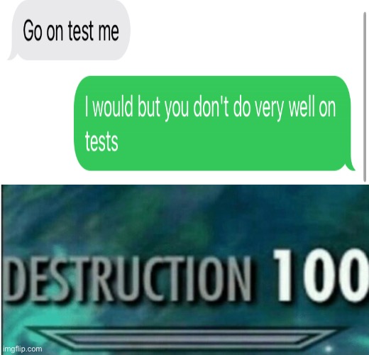 Rostid | image tagged in destruction 100,roasted,text messages,oof size large | made w/ Imgflip meme maker