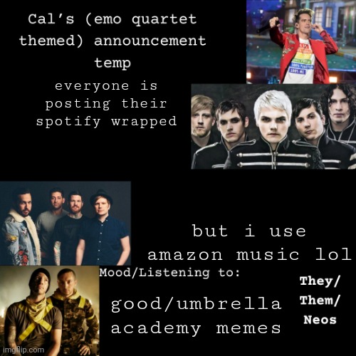 ahhh | everyone is posting their spotify wrapped; but i use amazon music lol; good/umbrella academy memes | image tagged in cal's emo announcement temp | made w/ Imgflip meme maker