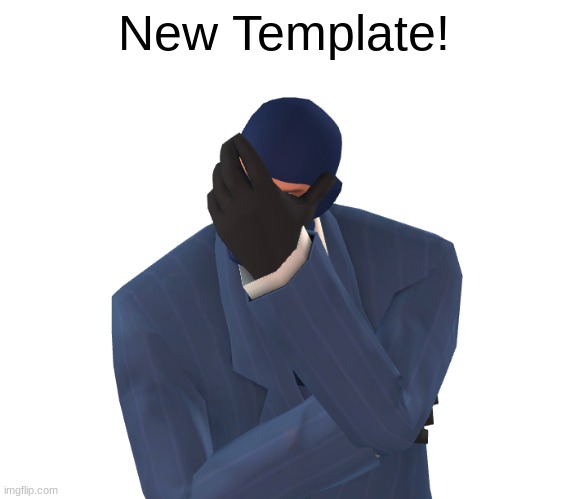New Template | New Template! | image tagged in disappointed spy | made w/ Imgflip meme maker