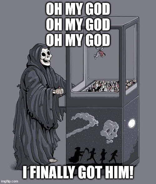 Grim Reaper Claw Game Henry Kissinger | OH MY GOD
OH MY GOD
OH MY GOD; I FINALLY GOT HIM! | image tagged in grim reaper claw machine | made w/ Imgflip meme maker