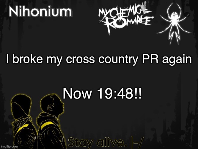 I’ve trained to break 20 for 3 years and finally did it tonight | I broke my cross country PR again; Now 19:48!! | image tagged in twentyonebandito s template for nihonium,running | made w/ Imgflip meme maker