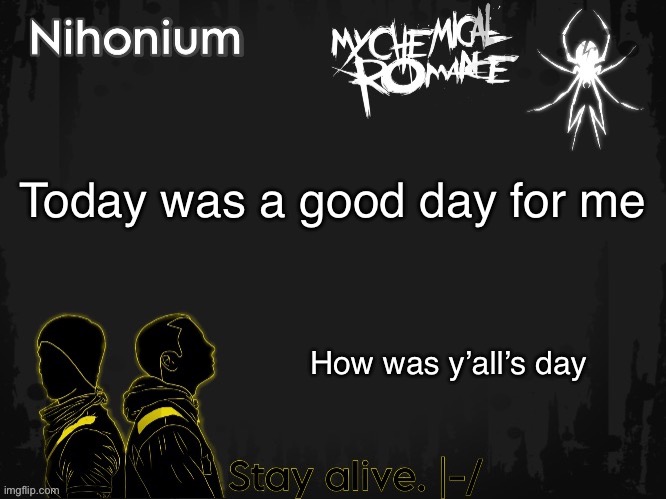 A rare good day for me | Today was a good day for me; How was y’all’s day | image tagged in twentyonebandito s template for nihonium | made w/ Imgflip meme maker