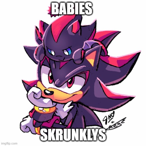 filling in for Maria with your regular Shadow image | BABIES; SKRUNKLYS | image tagged in shadow with chao | made w/ Imgflip meme maker