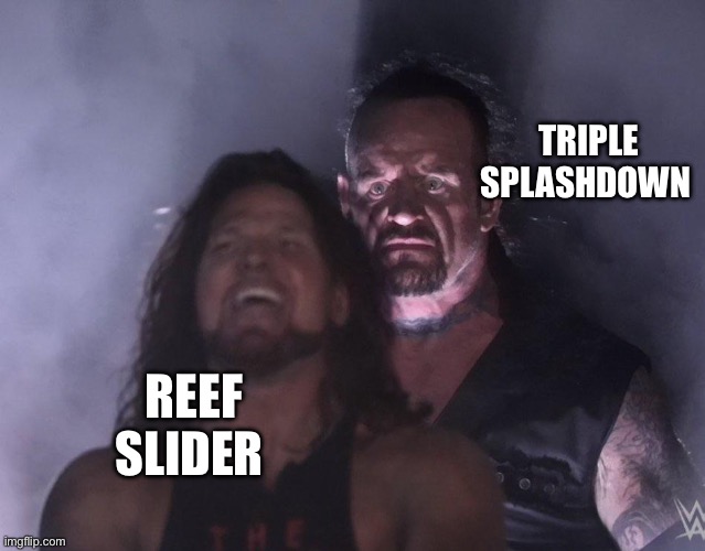 undertaker | TRIPLE SPLASHDOWN REEF SLIDER | image tagged in undertaker | made w/ Imgflip meme maker