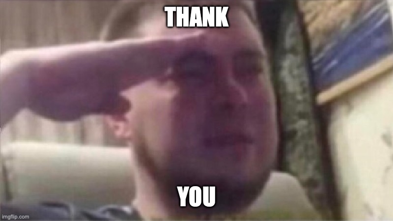 Crying Salute | THANK YOU | image tagged in crying salute | made w/ Imgflip meme maker