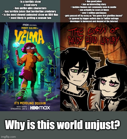 Why is this world unjust? | Why is this world unjust? | image tagged in memes | made w/ Imgflip meme maker
