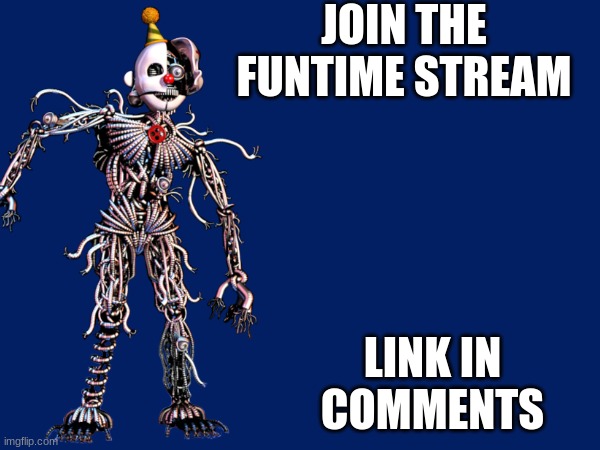 JOIN THE FUNTIME STREAM; LINK IN COMMENTS | made w/ Imgflip meme maker