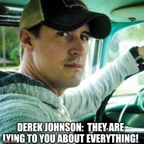 Derek Johnson:  They Are Lying to You About Everything! (Video)