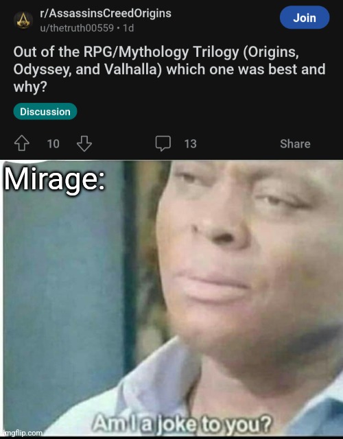 Mirage: | image tagged in am i joke to you | made w/ Imgflip meme maker