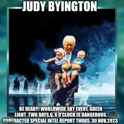 Judy Byington: Be Ready! Worldwide Sky Event, Green Light  Two Days.Q, 6 O'clock is Dangerous. Unredacted Special Intel Report Thurs. 30 Nov.2023 (Video)