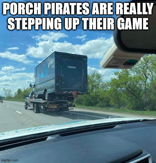 PORCH PIRATES ARE REALLY  STEPPING UP THEIR GAME | image tagged in durl earl | made w/ Imgflip meme maker