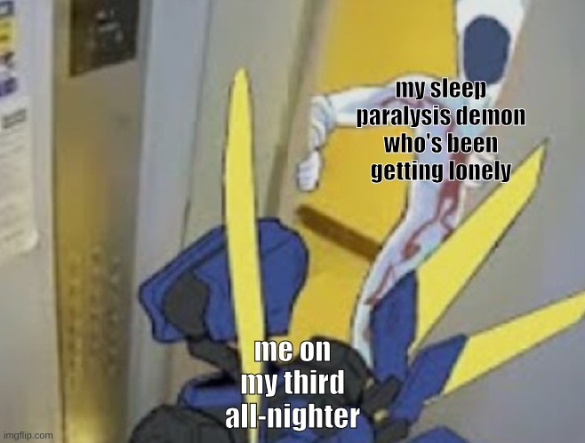 Why tf have you not been a mi mirin | my sleep paralysis demon who's been getting lonely; me on my third all-nighter | image tagged in v1 vs minos prime | made w/ Imgflip meme maker