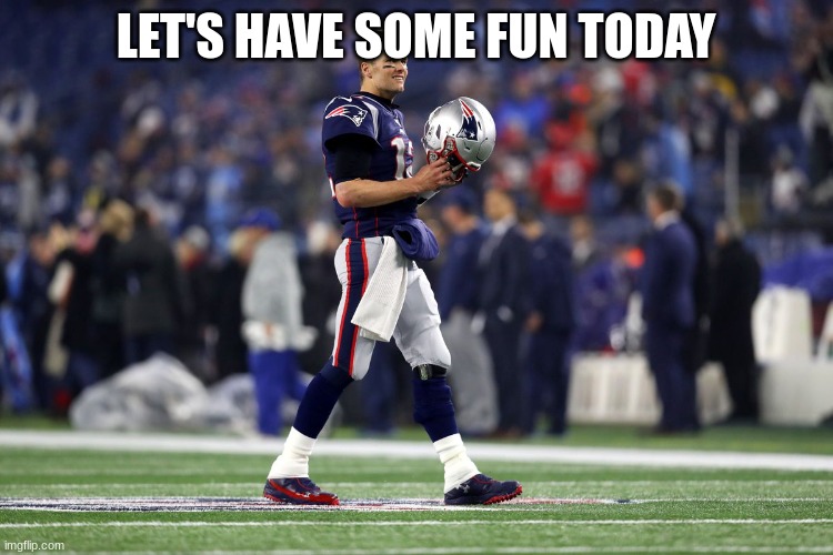 LET'S HAVE SOME FUN TODAY | made w/ Imgflip meme maker