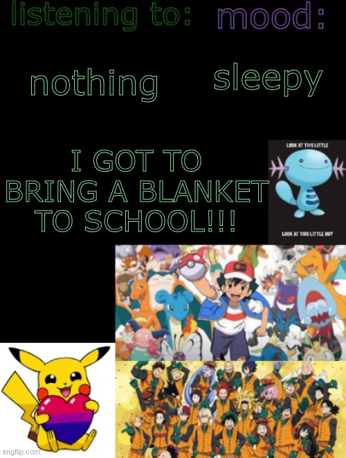 Henry's Temp! by ace the artist <3 | nothing; sleepy; I GOT TO BRING A BLANKET TO SCHOOL!!! | image tagged in henry's temp by ace the artist 3 | made w/ Imgflip meme maker