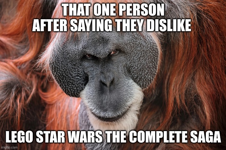 Devious Monke | THAT ONE PERSON AFTER SAYING THEY DISLIKE; LEGO STAR WARS THE COMPLETE SAGA | image tagged in monkey | made w/ Imgflip meme maker