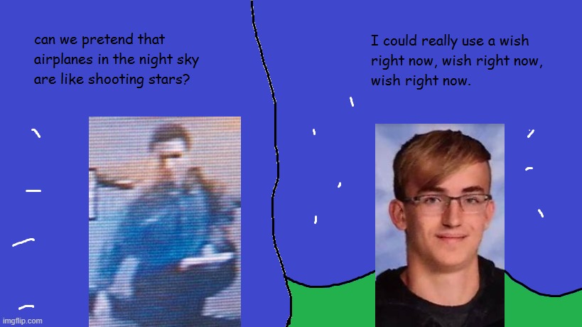 Can we pretend that trucks in the night sky are like shooting stars? (VeltAtta/Mohamed Atta x Nathaniel Veltman) | image tagged in mordetwi template thingy,9/11,nathaniel veltman,cursed image | made w/ Imgflip meme maker