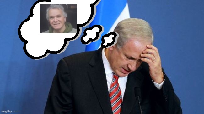 Netanyahu  | image tagged in netanyahu | made w/ Imgflip meme maker