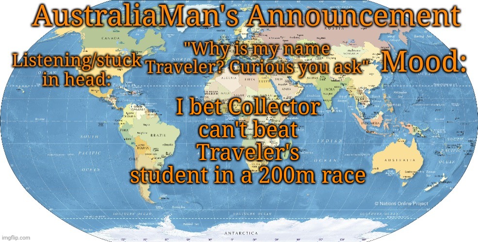 Traveler's student being able to run several times faster than light | I bet Collector can't beat Traveler's student in a 200m race | image tagged in australia announcement | made w/ Imgflip meme maker