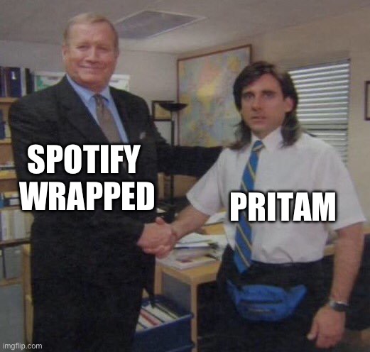 Spotify wrapped of Indian guy | SPOTIFY 
WRAPPED; PRITAM | image tagged in the office congratulations | made w/ Imgflip meme maker