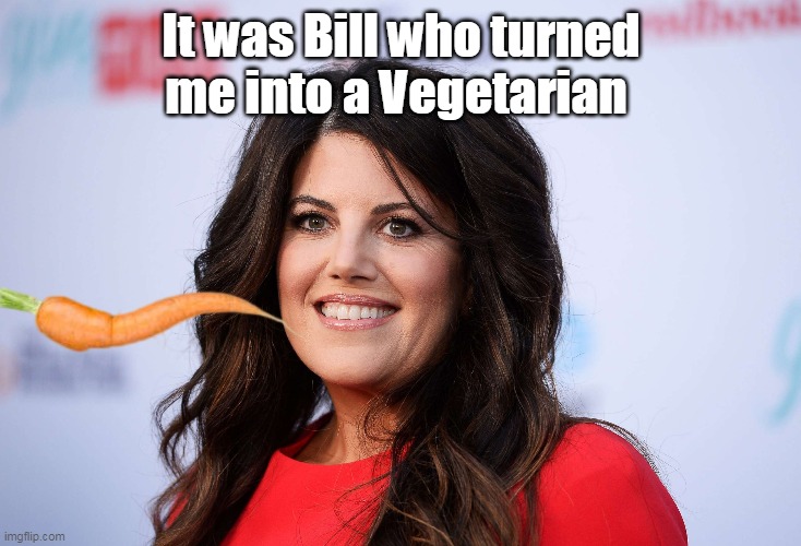 It was Bill who turned me into a Vegetarian | made w/ Imgflip meme maker