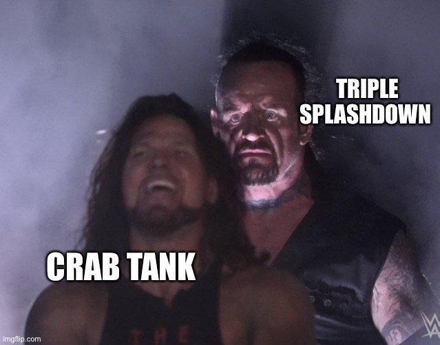 The first splashdown breaks crab and the other 2 kill the user | TRIPLE SPLASHDOWN; CRAB TANK | image tagged in undertaker | made w/ Imgflip meme maker