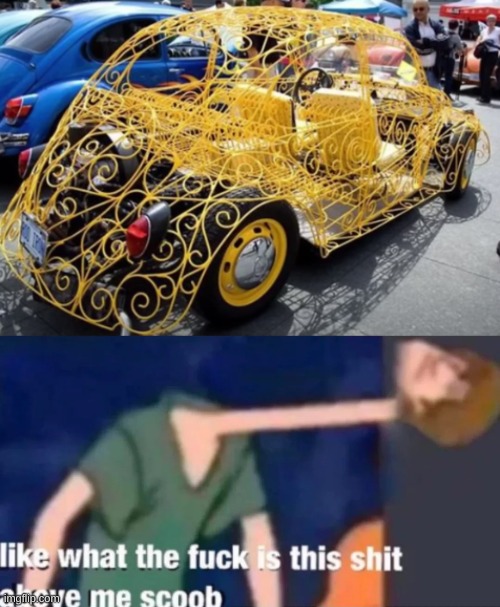"It's art" | image tagged in like what the f ck is this sh t above me scoob,cars,design fails | made w/ Imgflip meme maker