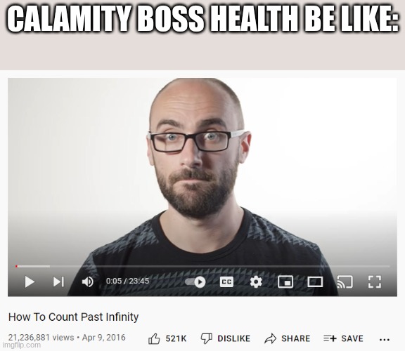 Image title | CALAMITY BOSS HEALTH BE LIKE: | image tagged in how to count past infinity | made w/ Imgflip meme maker