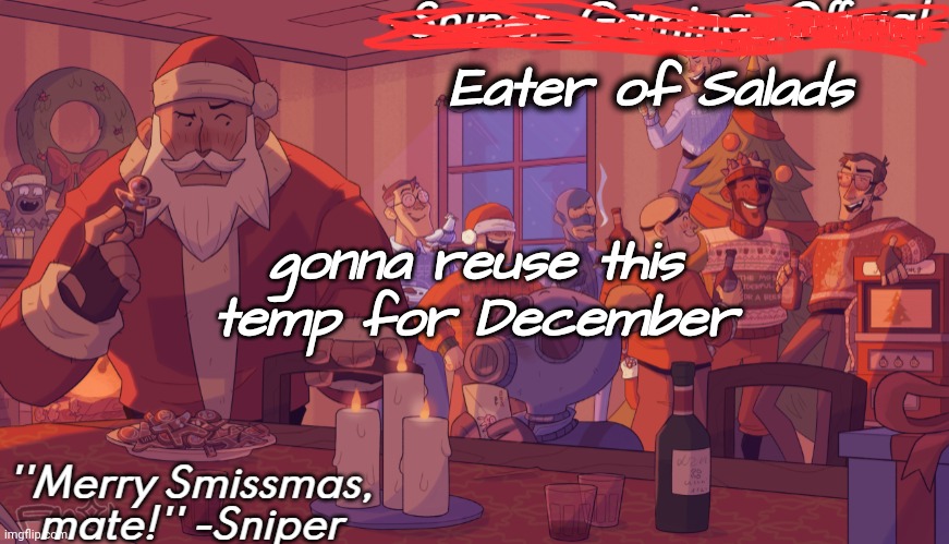 krimah | Eater of Salads; gonna reuse this temp for December | image tagged in sniper gaming smissmas temp | made w/ Imgflip meme maker