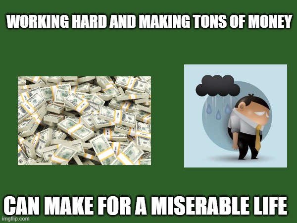 Karl Marx | WORKING HARD AND MAKING TONS OF MONEY; CAN MAKE FOR A MISERABLE LIFE | image tagged in tuxedo winnie the pooh | made w/ Imgflip meme maker