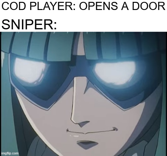 Silence | COD PLAYER: OPENS A DOOR; SNIPER: | image tagged in katos,cod,gaming,pc gaming | made w/ Imgflip meme maker