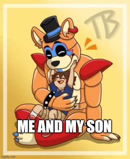 Glam Freddy and Gregory | ME AND MY SON | made w/ Imgflip meme maker