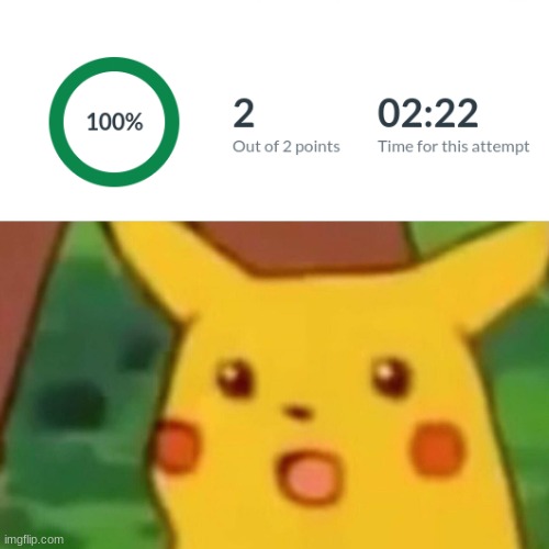 quadruple 2 | image tagged in memes,surprised pikachu,quiz,school,lucky | made w/ Imgflip meme maker