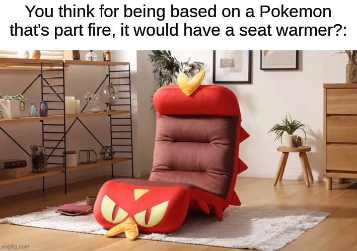 Sizzlipede chair features | You think for being based on a Pokemon that's part fire, it would have a seat warmer?: | image tagged in memes,funny,pokemon,furniture,advertisement | made w/ Imgflip meme maker