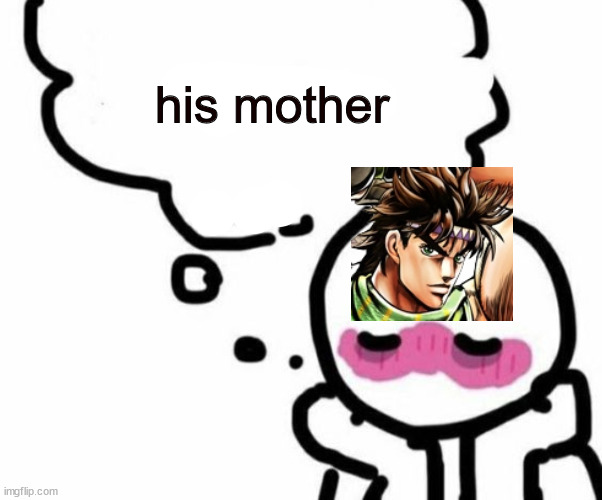 BLUSHY  BOIII | his mother | image tagged in blushy boiii | made w/ Imgflip meme maker